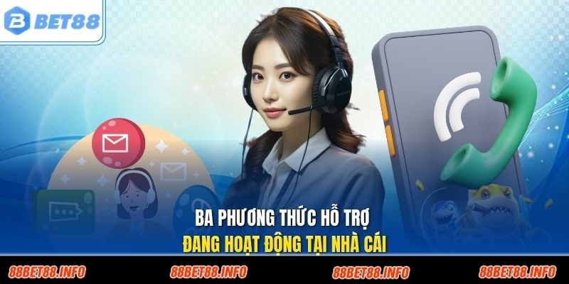 Ba phương thức hỗ trợ đang hoạt động tại nhà cái