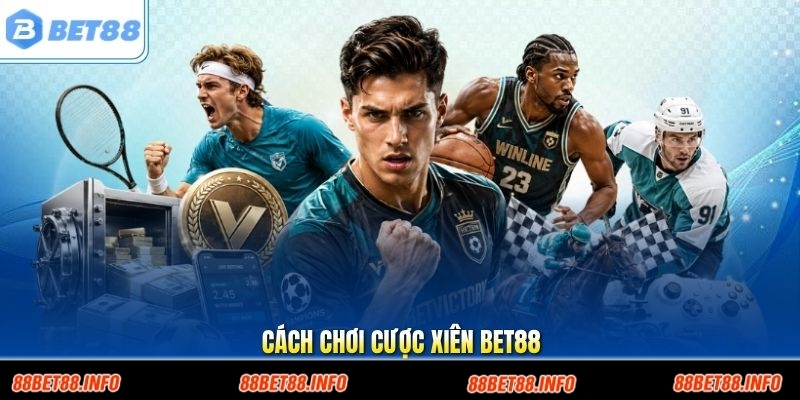 Cách Chơi Cược Xiên Bet88 - Bí Kíp Hiệu Quả Cho Người Mới