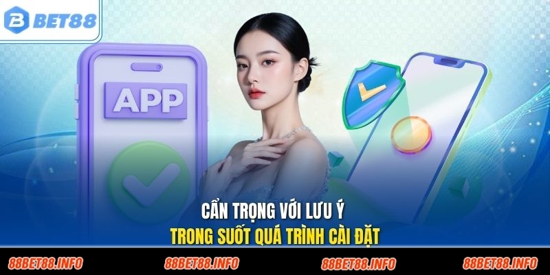 Cẩn trọng với lưu ý trong suốt quá trình cài đặt