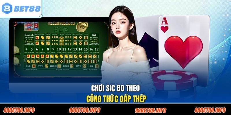 Chơi sic bo theo công thức gấp thếp
