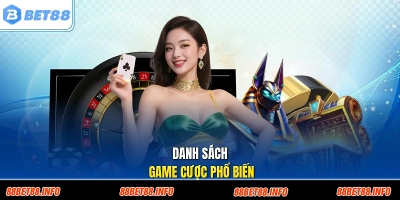 Danh sách game cược phổ biến