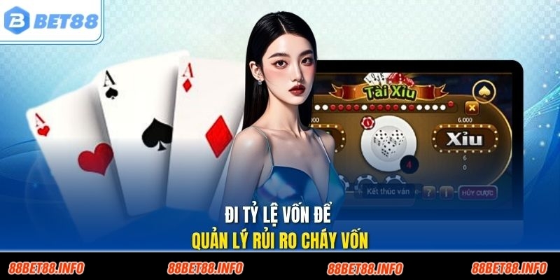 Đi tỷ lệ vốn để quản lý rủi ro cháy vốn