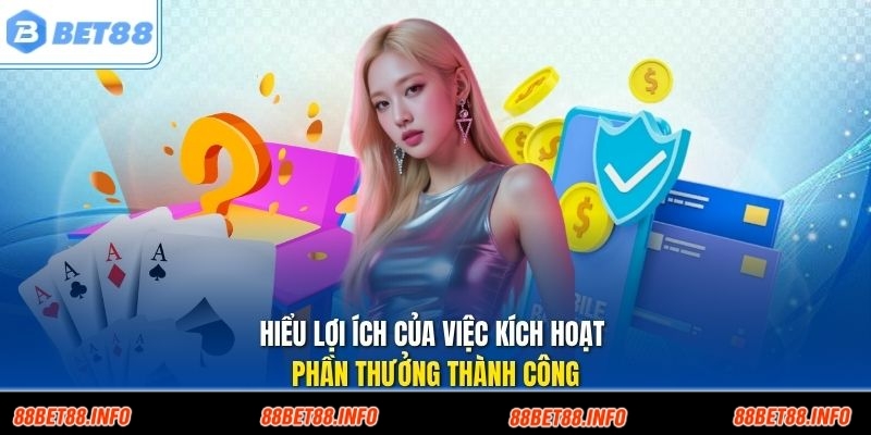 Hiểu lợi ích của việc kích hoạt phần thưởng thành công