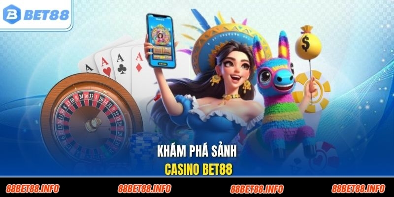 Khám phá sảnh casino Bet88