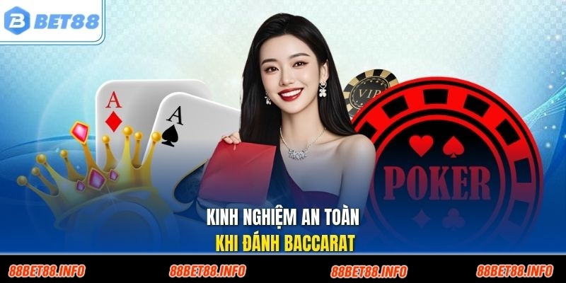 Kinh nghiệm an toàn khi đánh baccarat