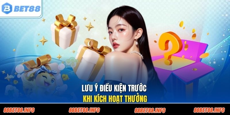 Lưu ý điều kiện trước khi kích hoạt thưởng
