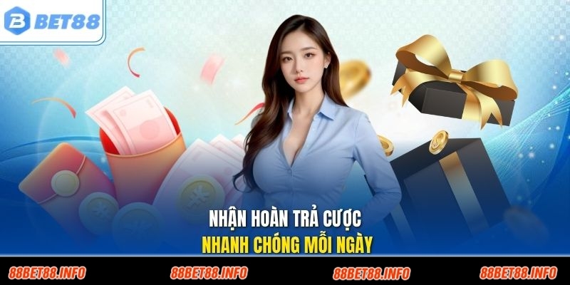 Nhận hoàn trả cược nhanh chóng mỗi ngày