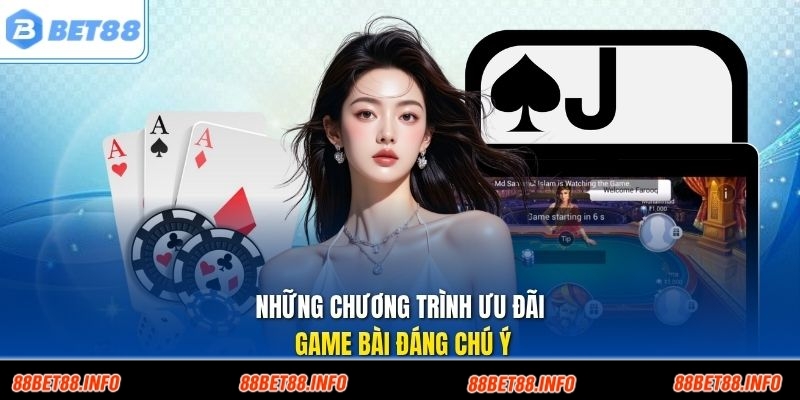 Những chương trình ưu đãi game bài đáng chú ý