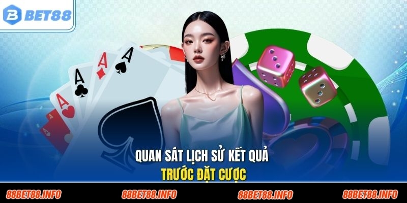 Quan sát lịch sử kết quả trước đặt cược