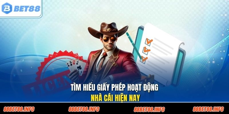 Tìm hiểu giấy phép hoạt động nhà cái hiện nay