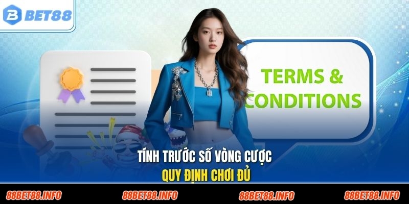 Tính trước số vòng cược quy định chơi đủ