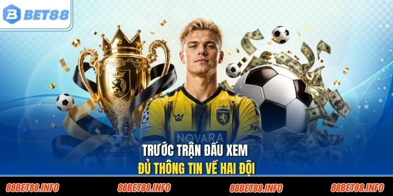 Trước trận đấu xem đủ thông tin về hai đội